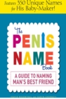 The Penis Name Book : A Guide to Naming Man's Best Friend - eBook