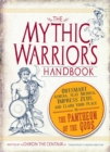 The Mythic Warrior's Handbook : Outsmart Athena, Slay Medusa, Impress Zeus, and Claim Your Place in the Pantheon of the Gods - eBook
