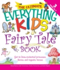 The Ultimate Everything Kids' Fairy Tale Book : Get to know enchanted princesses, fairies, and majestic horses - eBook