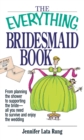 The Everything Bridesmaid Book : From Planning the Shower to Supporting the Bride, All You Need to Survive and Enjoy the Wedding - eBook