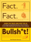 Fact. Fact. Bullsh*t! : Learn the Truth and Spot the Lie on Everything from Tequila-Made Diamonds to Tetris's Soviet Roots - Plus Tons of Other Totally Random Facts from Science, History and Beyond! - eBook