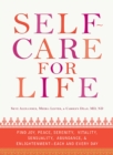 Self-Care for Life : Find Joy, Peace, Serenity, Vitality, Sensuality, Abundance, and Enlightenment - Each and Every Day - eBook