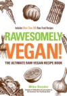 Rawesomely Vegan! : The Ultimate Raw Vegan Recipe Book - eBook