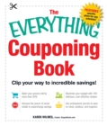 The Everything Couponing Book : Clip your way to incredible savings! - eBook
