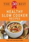 The 50 Best Healthy Slow Cooker Recipes : Tasty, fresh, and easy to make! - eBook