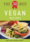 The 50 Best Vegan Recipes : Tasty, fresh, and easy to make! - eBook
