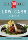 The 50 Best Low-Carb Recipes : Tasty, fresh, and easy to make! - eBook
