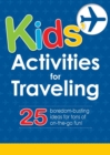 Kids' Activities for Traveling : 25 boredom-busting ideas for tons of on-the-go fun! - eBook