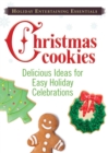 Holiday Entertaining Essentials: Christmas Cookies : Delicious  ideas for easy holiday celebrations - eBook