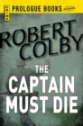 The Captain Must Die - eBook