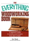 The Everything Woodworking Book : A Beginner's Guide To Creating Great Projects From Start To Finish - eBook