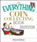 The Everything Coin Collecting Book : All You Need to Start Your Collection And Trade for Profit - eBook