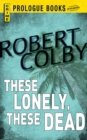 These Lonely, These Dead - eBook