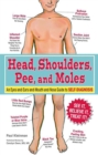 Head, Shoulders, Pee, and Moles : An Eyes-and-Ears-and-Mouth-and-Nose Guide to Self-Diagnosis - eBook