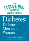 Diabetes: Diabetes in Men and Women : The most important information you need to improve your health - eBook