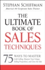 The Ultimate Book of Sales Techniques : 75 Ways to Master Cold Calling, Sharpen Your Unique Selling Proposition, and Close the Sale - eBook