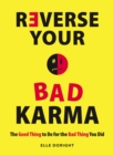 Reverse Your Bad Karma : The Good Thing to Do for the Bad Thing You Did - eBook