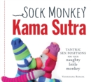 Sock Monkey Kama Sutra : Tantric Sex Positions for Your Naughty Little Monkey - eBook
