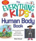The Everything KIDS' Human Body Book : All You Need to Know About Your Body Systems - From Head to Toe! - Book