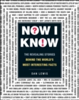 Now I Know : The Revealing Stories Behind the World's Most Interesting Facts - eBook