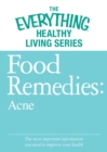 Food Remedies - Acne : The most important information you need to improve your health - eBook