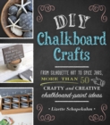 DIY Chalkboard Crafts : From Silhouette Art to Spice Jars, More Than 50 Crafty and Creative Chalkboard-Paint Ideas - eBook