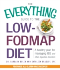 The Everything Guide To The Low-FODMAP Diet : A Healthy Plan for Managing IBS and Other Digestive Disorders - Book