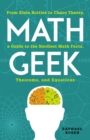 Math Geek : From Klein Bottles to Chaos Theory, a Guide to the Nerdiest Math Facts, Theorems, and Equations - eBook