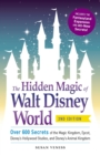 The Hidden Magic of Walt Disney World : Over 600 Secrets of the Magic Kingdom, Epcot, Disney's Hollywood Studios, and Disney's Animal Kingdom - eBook