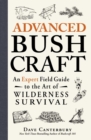 Advanced Bushcraft : An Expert Field Guide to the Art of Wilderness Survival - eBook