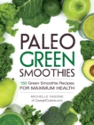 Paleo Green Smoothies : 150 Green Smoothie Recipes for Maximum Health - eBook