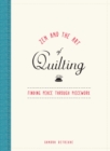 Zen and the Art of Quilting : Finding Peace Through Piecework - eBook