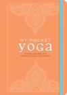 My Pocket Yoga : Anytime Exercises That Refresh, Refocus, and Restore - Book