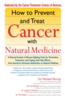 How to Prevent and Treat Cancer with Natural Medicine - eBook