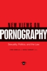 New Views on Pornography: Sexuality, Politics, and the Law : Sexuality, Politics, and the Law - eBook