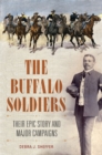 The Buffalo Soldiers : Their Epic Story and Major Campaigns - eBook