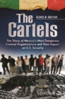 The Cartels : The Story of Mexico's Most Dangerous Criminal Organizations and Their Impact on U.S. Security - eBook