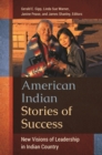 American Indian Stories of Success : New Visions of Leadership in Indian Country - eBook