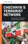 Chechnya's Terrorist Network : The Evolution of Terrorism in Russia's North Caucasus - eBook
