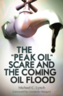 The "Peak Oil" Scare and the Coming Oil Flood - eBook