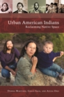 Urban American Indians : Reclaiming Native Space - eBook