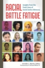 Racial Battle Fatigue : Insights from the Front Lines of Social Justice Advocacy - eBook