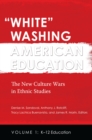 White Washing American Education : The New Culture Wars in Ethnic Studies [2 volumes] - eBook