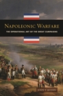Napoleonic Warfare : The Operational Art of the Great Campaigns - eBook