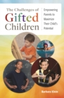 The Challenges of Gifted Children : Empowering Parents to Maximize Their Child's Potential - eBook