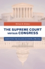 The Supreme Court versus Congress : Disrupting the Balance of Power, 1789-2014 - eBook