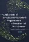 Applications of Social Research Methods to Questions in Information and Library Science - eBook