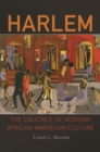 Harlem : The Crucible of Modern African American Culture - eBook