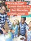 Standards-Based Lesson Plans for the Busy Elementary School Librarian - eBook