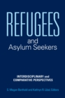 Refugees and Asylum Seekers : Interdisciplinary and Comparative Perspectives - eBook